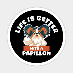 Life is Better with a Papillon Magnet